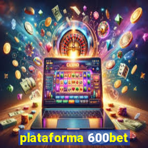 plataforma 600bet